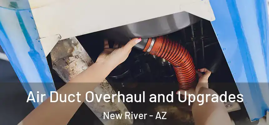  Air Duct Overhaul and Upgrades New River - AZ