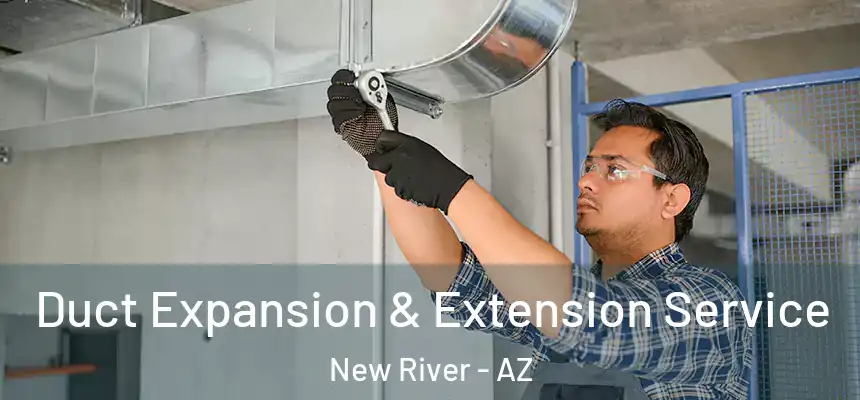  Duct Expansion & Extension Service New River - AZ