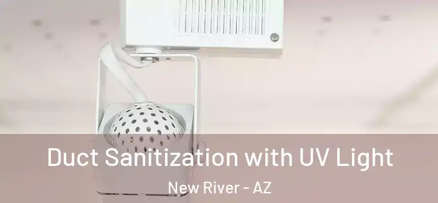  Duct Sanitization with UV Light New River - AZ