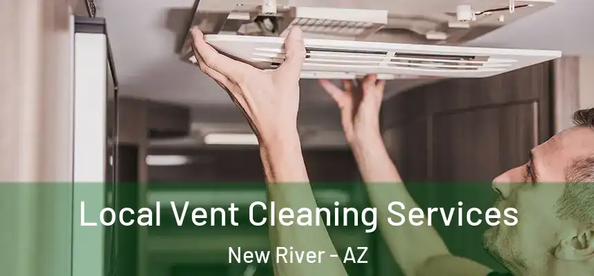  Local Vent Cleaning Services New River - AZ
