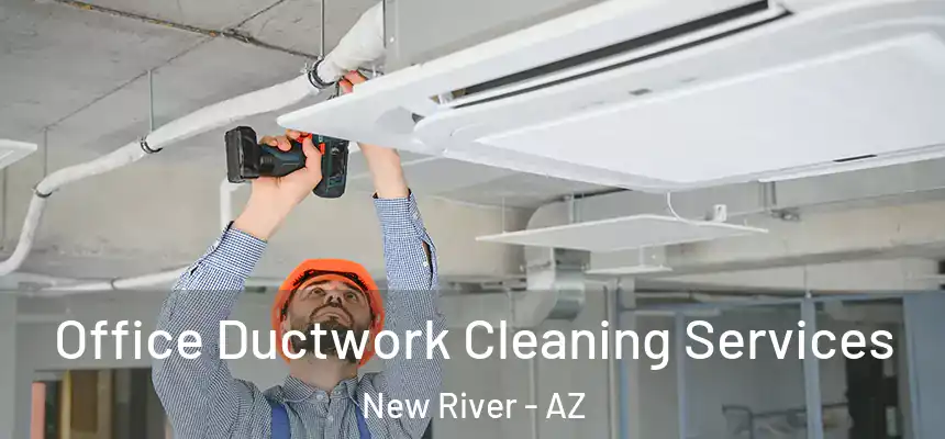  Office Ductwork Cleaning Services New River - AZ