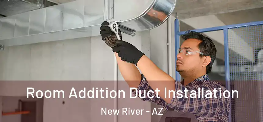  Room Addition Duct Installation New River - AZ