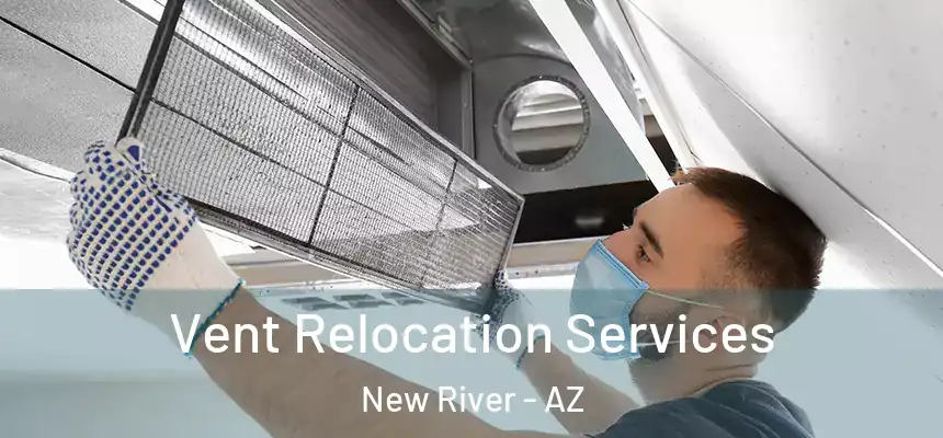  Vent Relocation Services New River - AZ